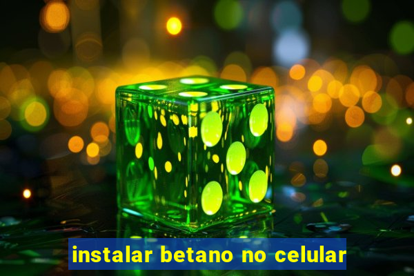 instalar betano no celular